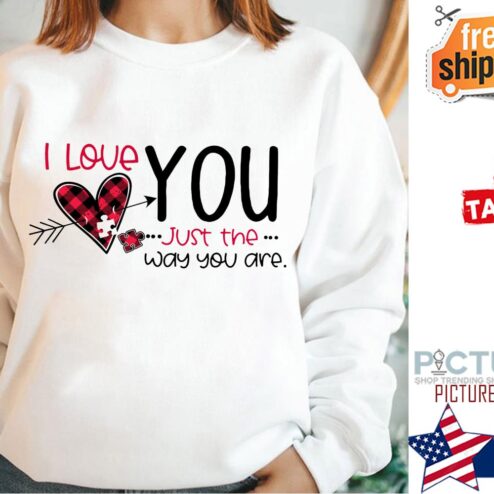 Plaid I love you just the way you are Valentine's day shirt