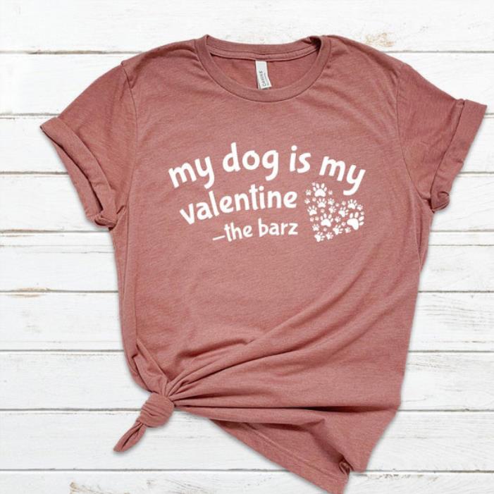 My Dog Is My Valentine the barz Valentine's day shirt
