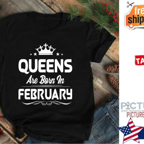Queens Are Born In February Shirt