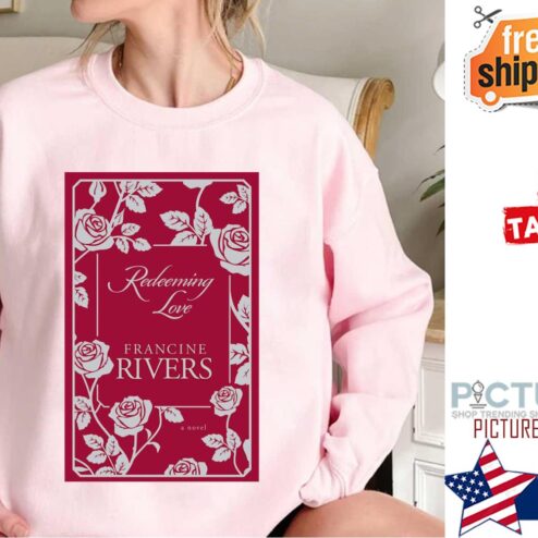 Redeeming Love Francine Rivers Novel shirt