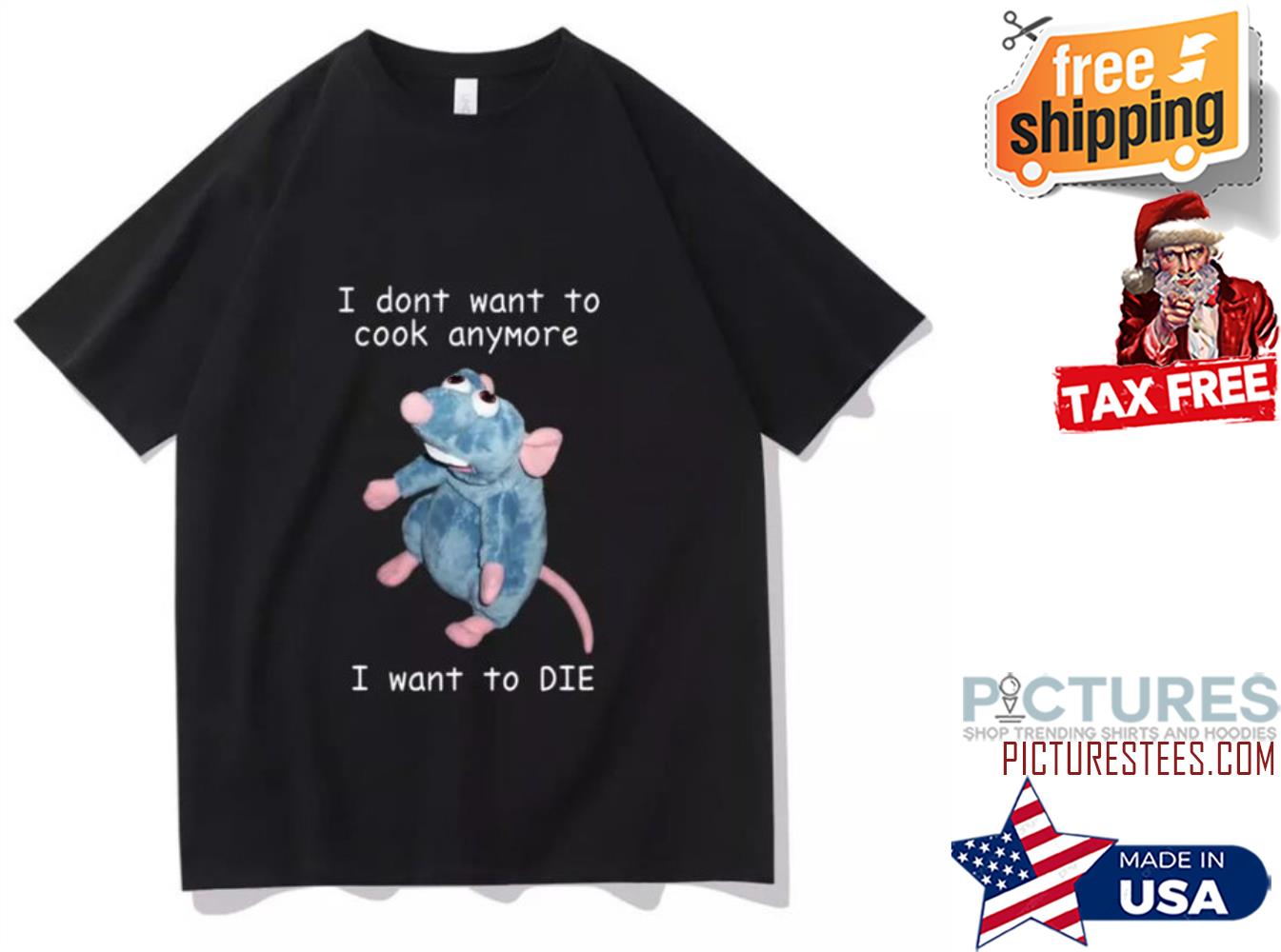 Remy Rat I don't want to cook anyone I want to die shirt