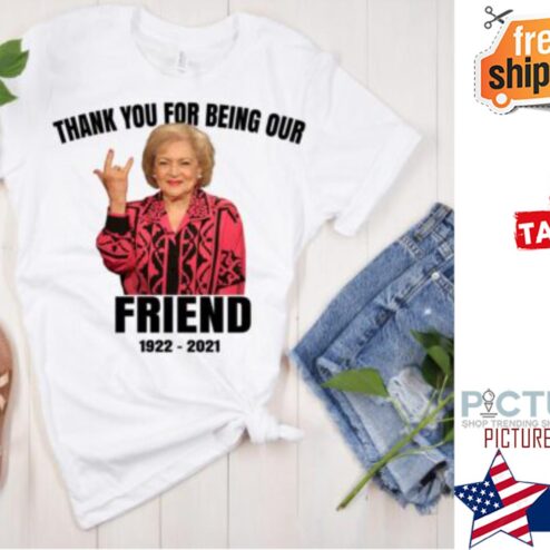 RIP Betty White Thank You For Being Our Friend 1922-2021 shirt