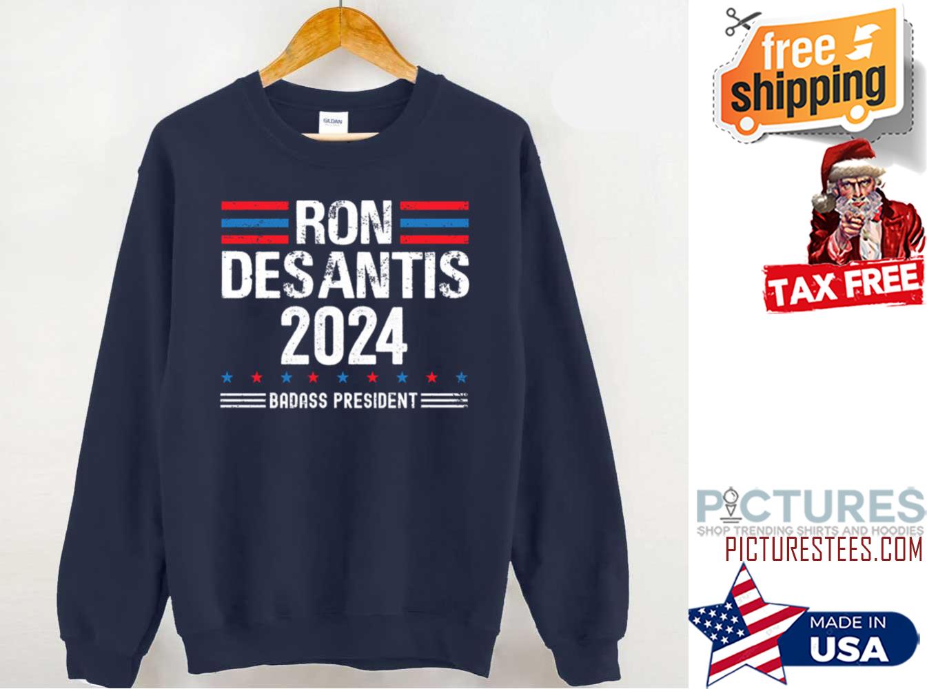Ron Desantis 2024 Badass President sweatshirt