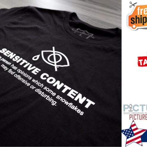 Sensitive content this person has opinions which some snowflakes may find offensive or disturbing shirt