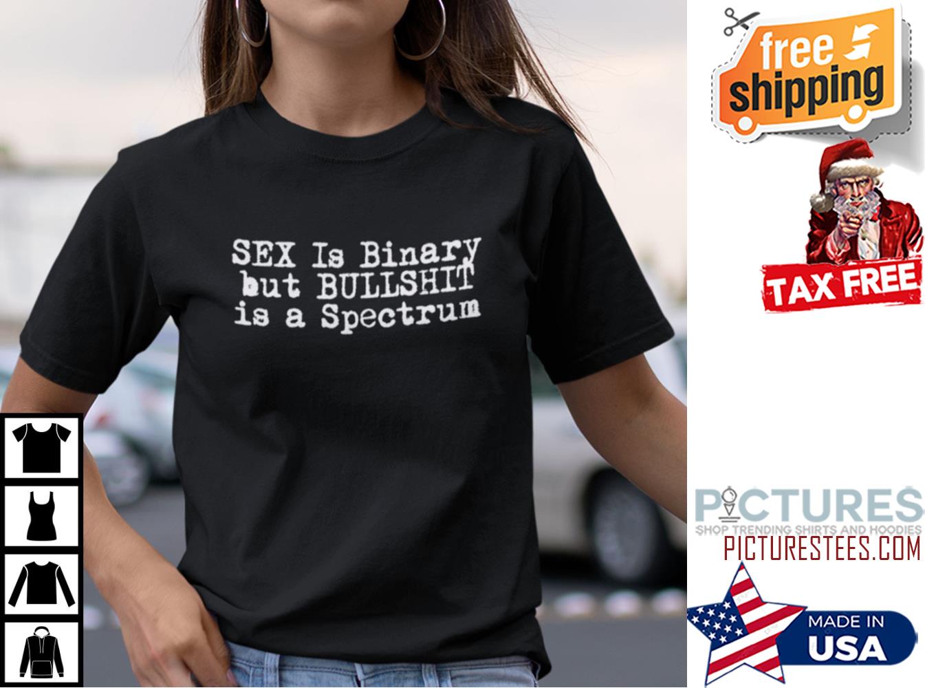 Sex Is Binary But Bullshit Is A Spectrum Shirt