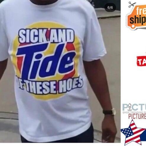 Sick and tide of these hoes shirt