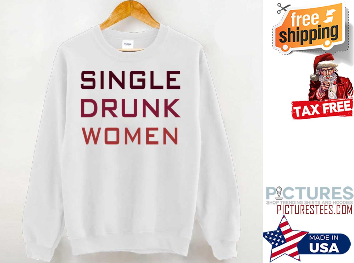 Single Drunk Women shirt