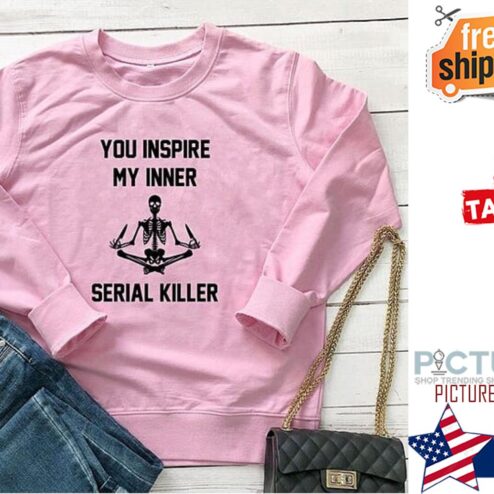 Skeleton yoga you inspire my inner serial killer shirt