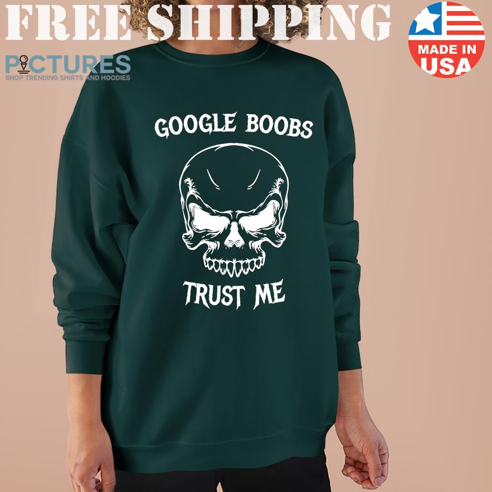 Skull google boobs trust me sweatshirt