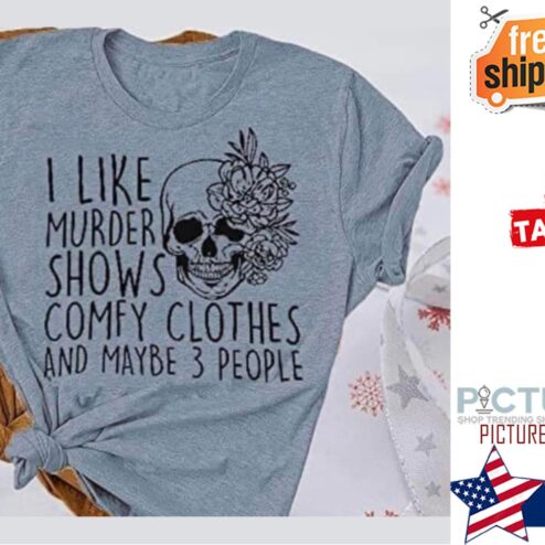 Skull I like murder shows comfy clothes and maybe 3 people shirt