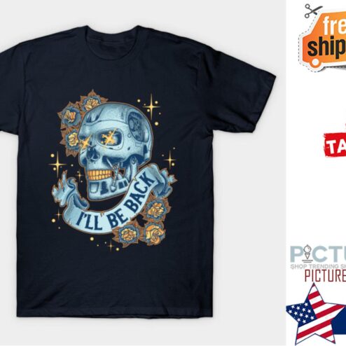 Skull rose i'll be back shirt