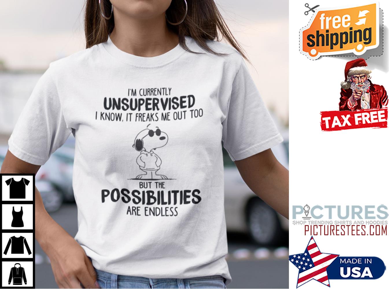 Snoopy I’m Currently Unsupervised I Know It Freaks Me Out Too But The Possibilities Are Endless shirt