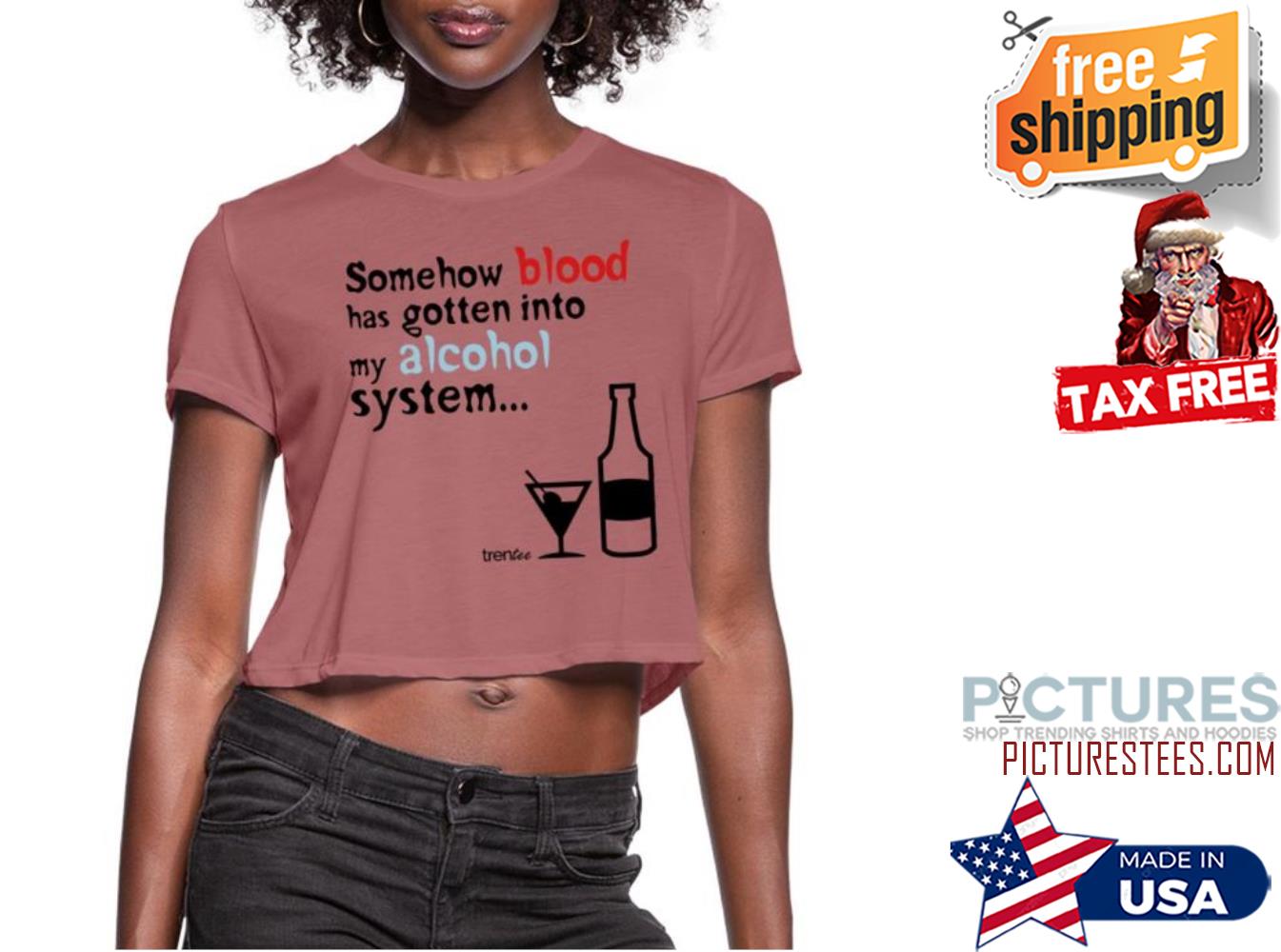 Somehow blood has gotten into my alcohol system shirt
