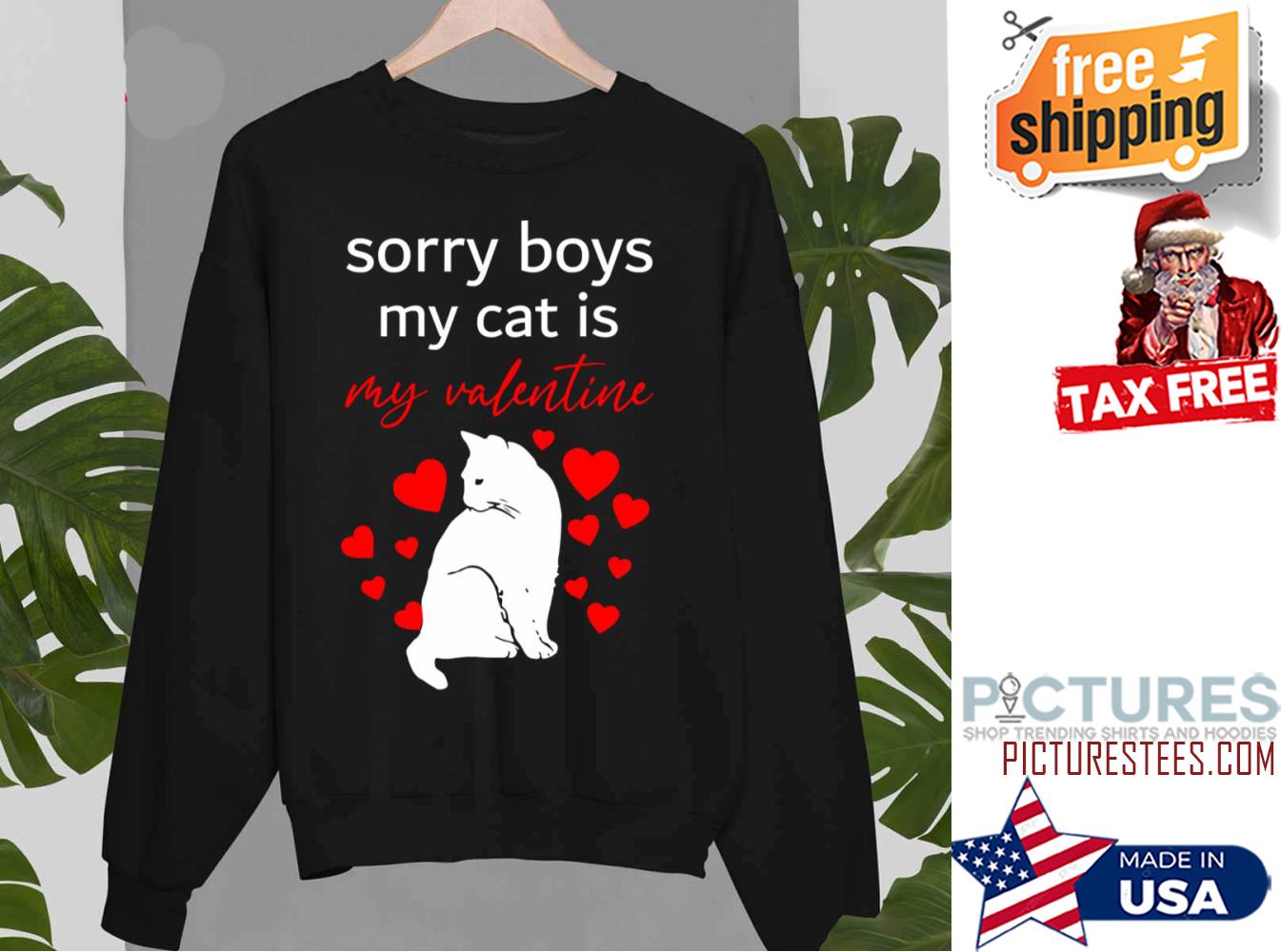 Sorry Boys My Cat Is My Valentine Cute Cat Funny shirt
