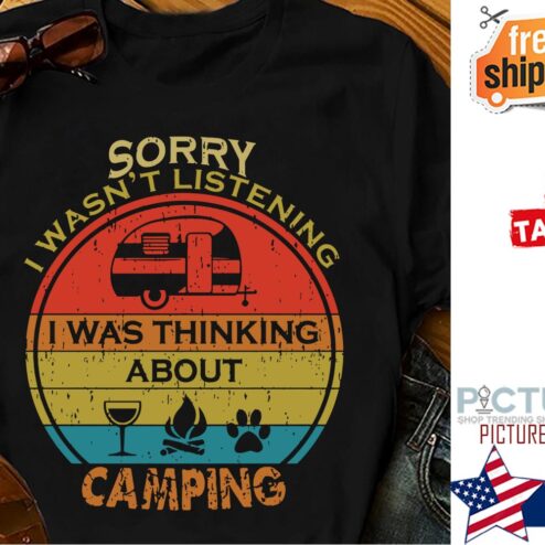 Sorry I wasn't listening I was thinking about camping sunset shirt