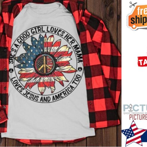 Sunflower she's a good girl loves her mama loves jesus and america too american flag shirt