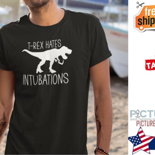 T-Rex Hates Intubations Shirt