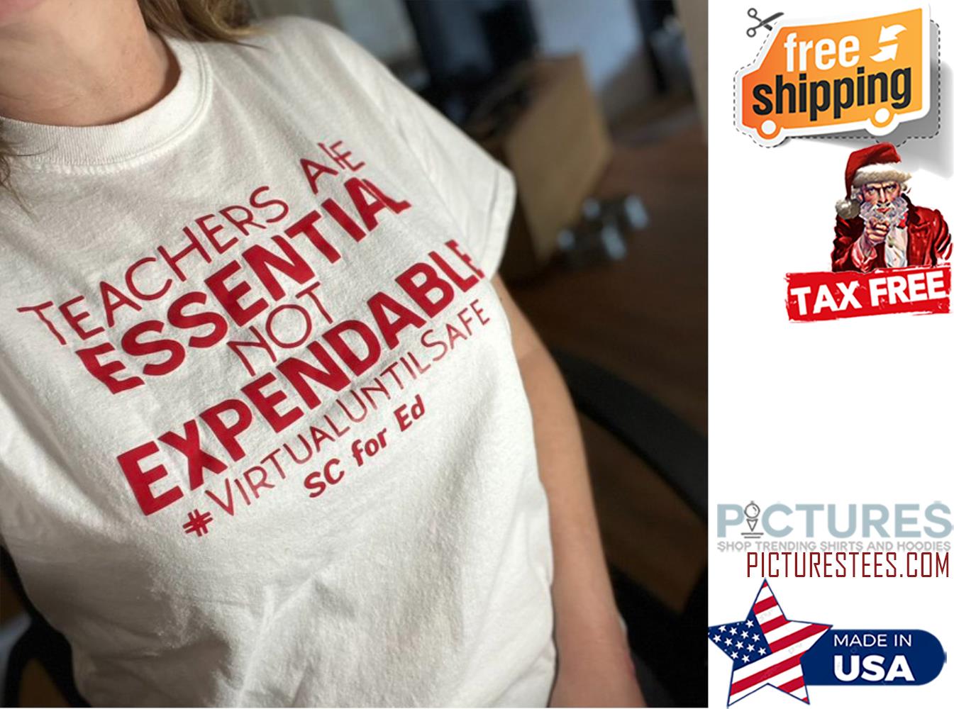 Teachers are essential not expendable virtual until safe SC for ED shirt