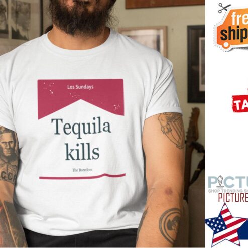 Tequila kills Los Sundays the Boredom shirt