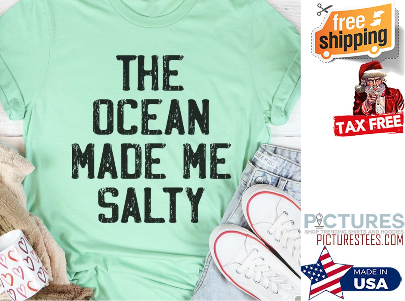 The ocean made me salty vintage shirt