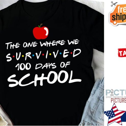 The one where we survived 100th days of school shirt
