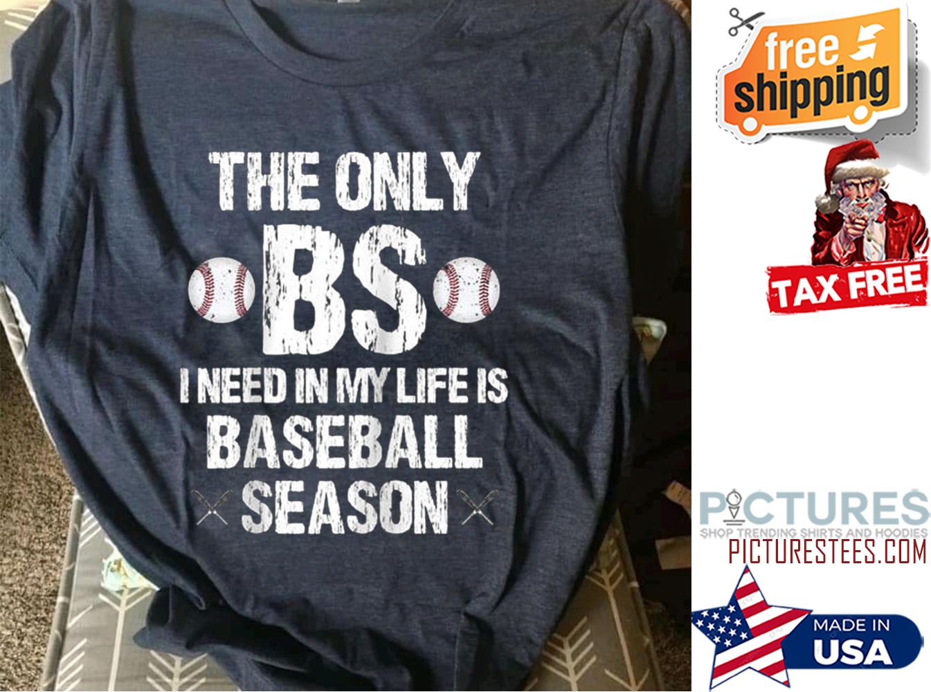 The only BS I need in my life is baseball season vintage shirt