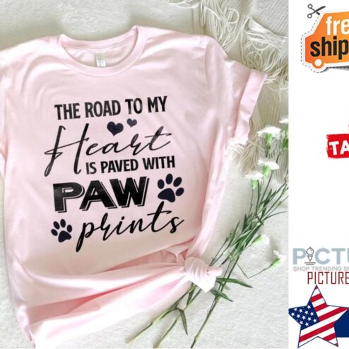 The road to my heart is paved with paw prints shirt