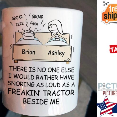 There is no one else I would rather have snoring as loud as a freakin' tractor beside me valentine's day custom name mug