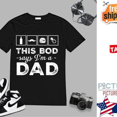 This Bod Says I’m a Dad Great Gift in Father’s Day shirt