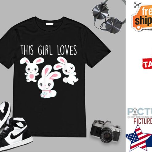 This Girl Loves Bunnies shirt