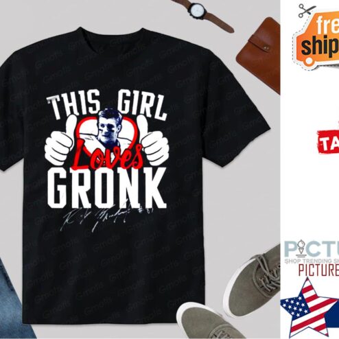 This Girl Loves Gronk Rob Gronkowski Signature shirt