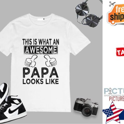 This Is What An Awesome Papa Looks Like Father's Day shirt
