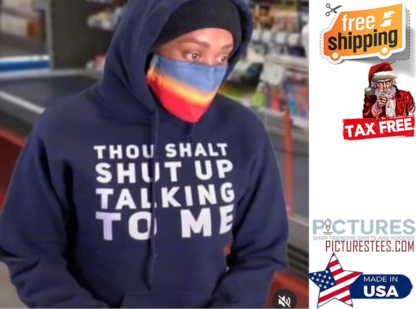 Thou shalt shut up talking to me shirt