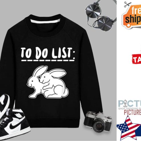 To Do List Fuck Rabbits Shirt