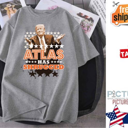 Trump Atlas Has Shrugged shirt