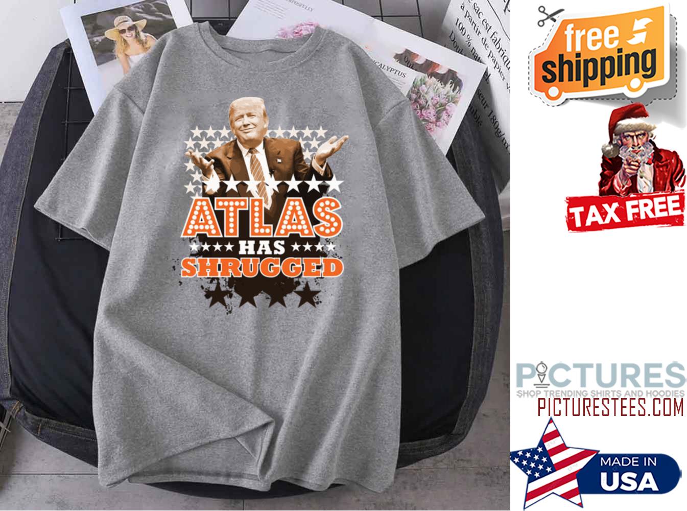 Trump Atlas Has Shrugged shirt