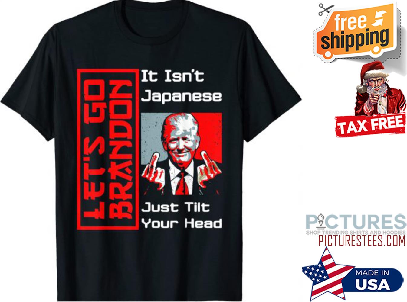 Trump Let’s Go It Isn’t Japanese Just Tilt Your Head Middle Finger shirt
