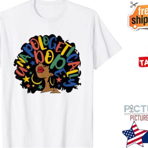 Unapologetically Dope Black Afro Black History shirt