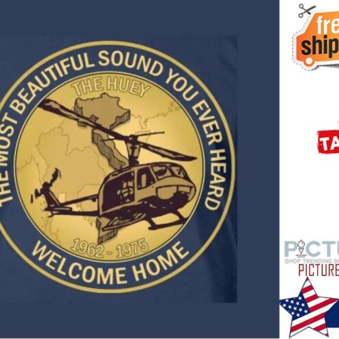Vietnam war the most beautiful sound you ever heard the huey 1962 1975 welcome home shirt