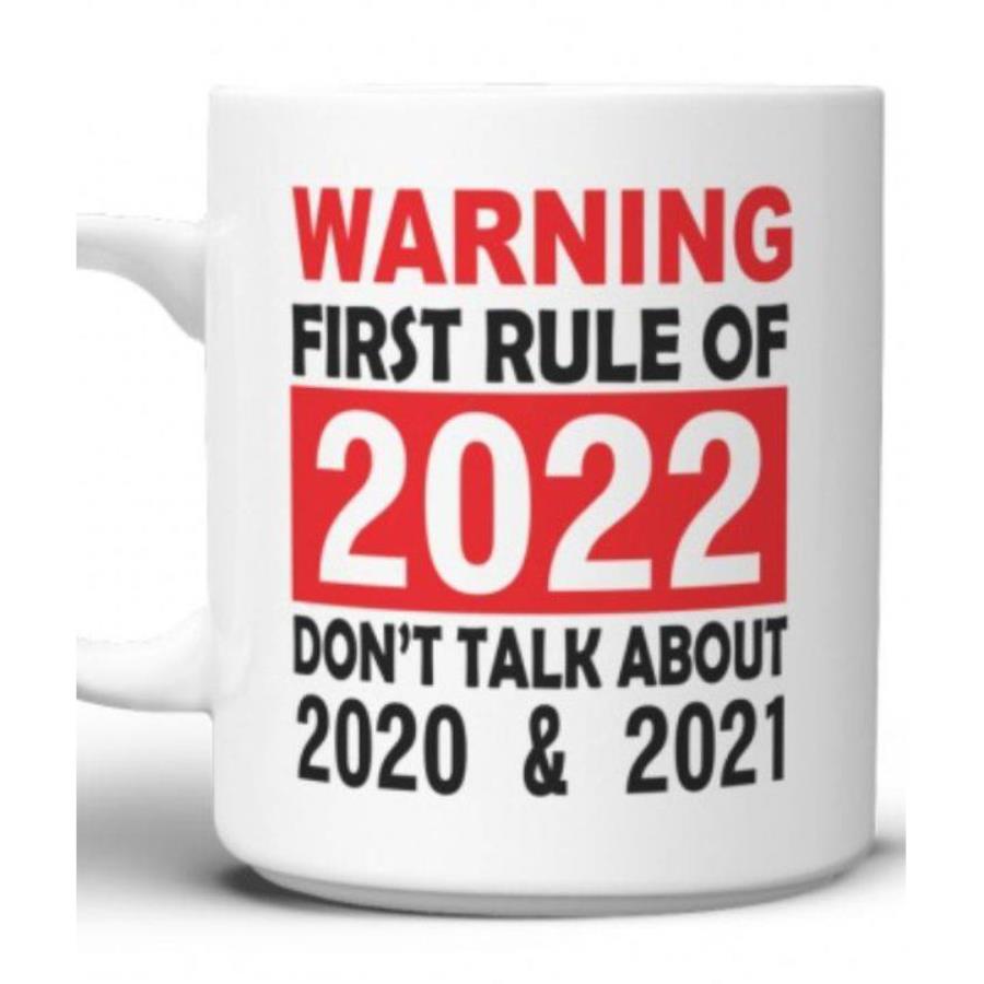 Warning first rule of 2022 don't talk about 2020 and 2021 mug