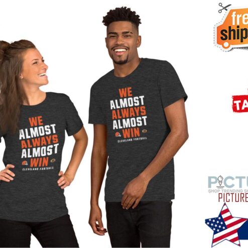 We Almost Always Win Funny Cleveland Browns Football T-Shirt