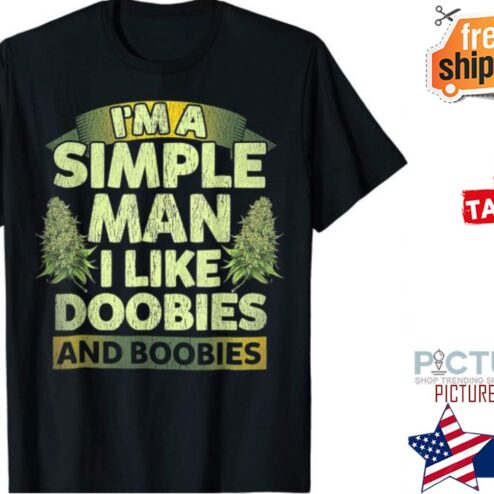 Weed Cannabis I’m A Simple Man I Like Doobies And BooBies shirt