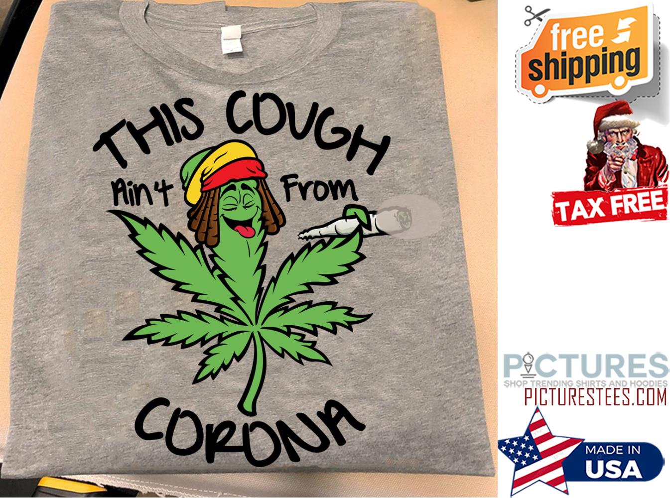 Weed this cough ain't from corona shirt