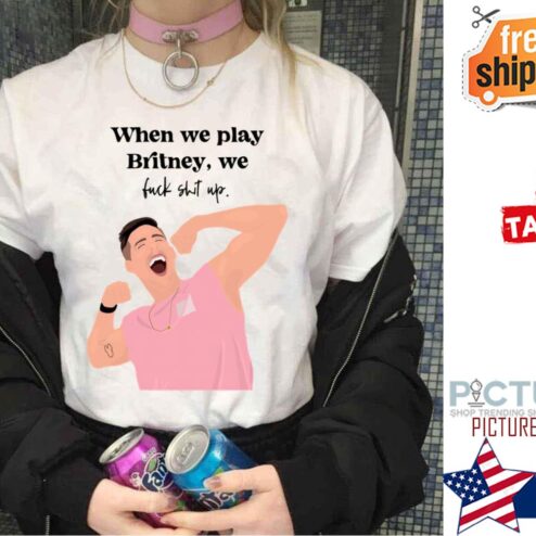 When We Play Britney Cody Rigsby Quote Peloton shirt