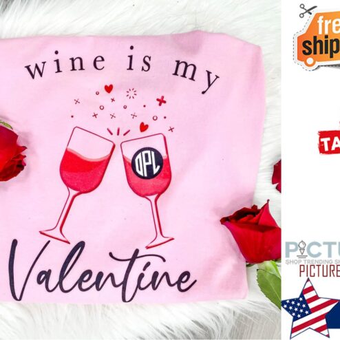 Wine is my valentine's day shirt
