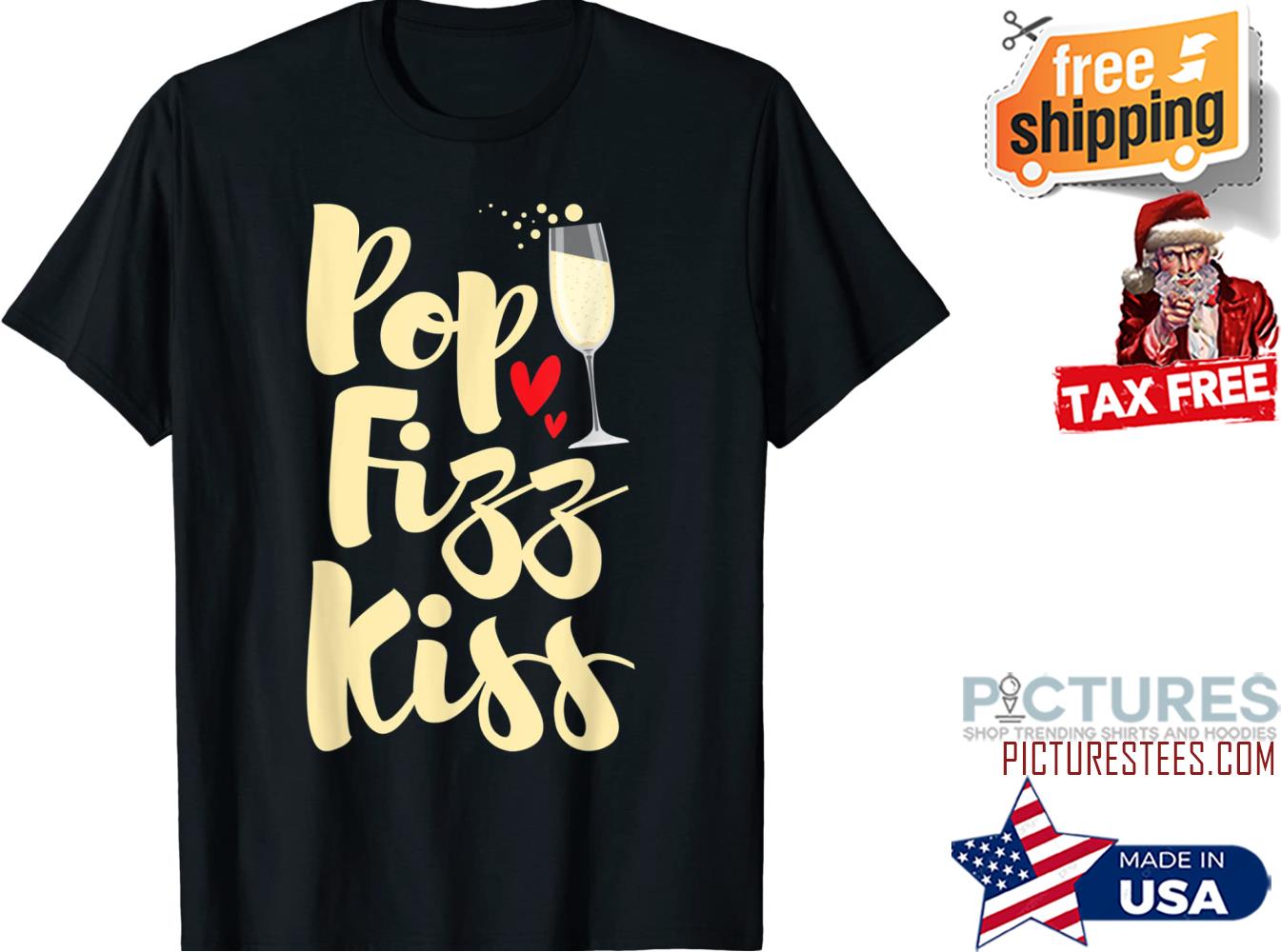 Wine Pop Fizz Kiss shirt