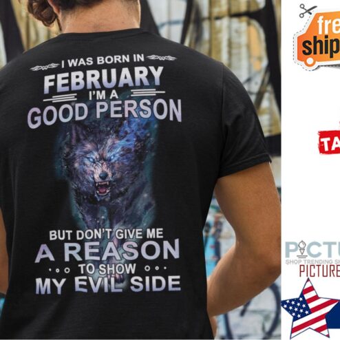 Wolf I Was Born In February I‘m A Good Person Shirt
