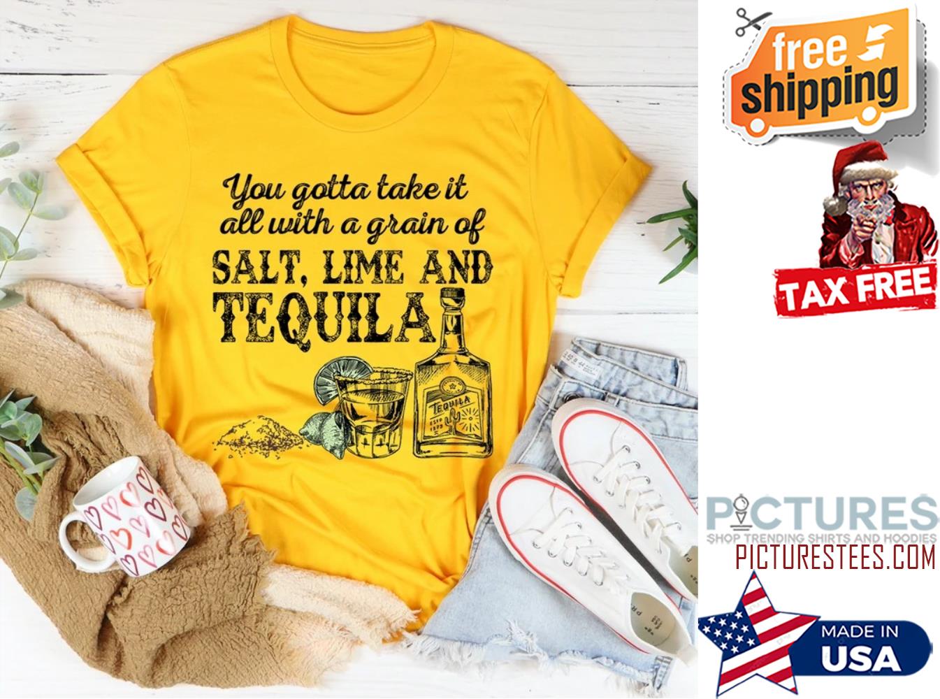 You Gotta Take It All With A Grain Of Salt Lime And Tequila shirt