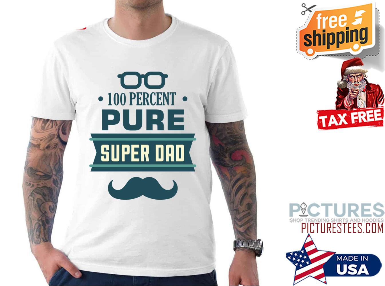 100 Percent Pure Super Dad Father's Day shirt