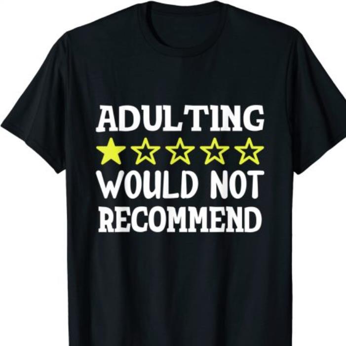 Adulting 1 Star Would Not Recommend shirt
